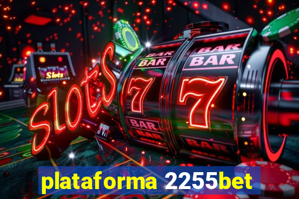 plataforma 2255bet